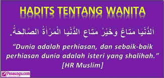 Maybe you would like to learn more about one of these? Hadits Tentang Wanita Sholehah Beserta Arabnya Juga Keistimewaannya