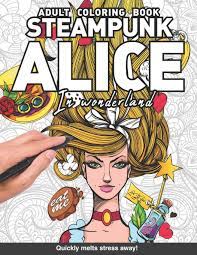 600x781 fairy coloring book for adults. Steampunk Alice In Wonderland Adults Coloring Book For Adults Relaxation Art Large Creativity Grown Ups Coloring Relaxation Stress Relieving Patterns Boredom Anti Anxiety Intricate Ornate Therapy Books Craft Genius 9798667748922 Amazon Com