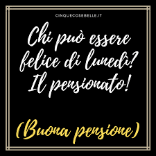Congratulazioni per aver raggiunto la tanto attesa pensione! Frasi Per La Pensione Gli Auguri Piu Belli E Divertenti Pensionamento Citazioni Ironiche Divertente