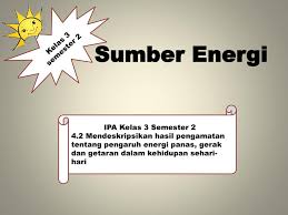 Check spelling or type a new query. Sumber Energi Kelas 3 Semester 2 Ipa Kelas 3 Semester 2 Ppt Download