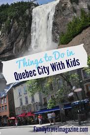 Things To Do In Quebec City With Kids Quebec City Canada Travel Family Adventure Travel