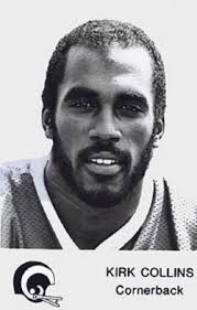 A tragic bit of Rams history. On February 22, 1984, CB Kirk Collins died of  throat cancer. Drafted in 1980 in the 7th round from Baylor, his first  three years were uneventful.
