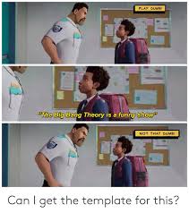 You're clearly dumber meme template format. Big Bang Theory Meme Template Love Meme