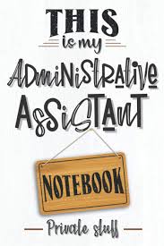 What is an average day in your life like? This Is My Administrative Assistant Notebook Administrative Assistant Notebook Administrative Assistant Day Gifts My Admin Assistant Job Co 9798686171909 Amazon Com Books