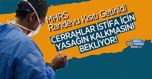 Mhrs Randevu Kisiti Getirildi Cerrahlar Istifa Icin Yasagin Kalkmasini Bekliyor