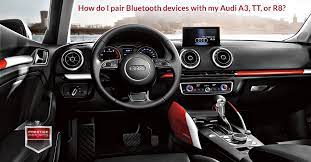 How Do I Pair Bluetooth Devices With My Audi A3 Tt Or R8