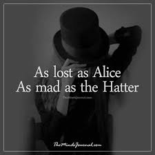Alice Gibi Kayip Sapkaci Kadar Kizgin Alice And Wonderland Quotes Wonderland Quotes Disney Quotes