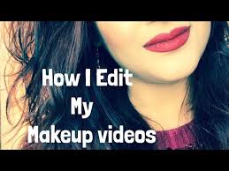 how i edit my makeup videos easy way