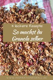 Granola Selber Machen 4 Leckere Rezepte Fur Gesundes Knuspermusli Rezept Musli Selber Machen Leckere Rezepte Granola Selber Machen