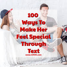 Love words to make her feel special. 100 Ways On How To Make Her Feel Special Through Text