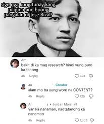 😆😆 sige nga kung tunay kang pilipino ano buong pangalan ni Jose Rizal?  Ant' bakit di ka mag research? hindi yung puro ka tanong 4h Reply Jo 424  Creator alam mo ba