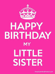 Funny Birthday Wishes For Little Cousin Sister Pin By Beverly Mohammedali On Happy Birthday Sister Quotes Sister Birthday Quotes Funny Happy Birthday Sister Quotes Birthday Quotes Funny
