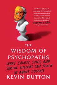 The eyes of a sociopath. Wisdom Of Psychopaths Dutton Kevin 9780374533984 Books Amazon Ca
