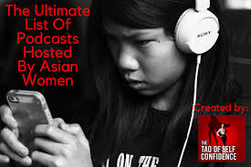 The Ultimate List Of Podcasts Hosted By Asian Women