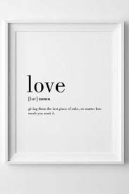 Love Give Them The Last Piece Of Cake No Matter How Much You Want It Wall Art Perfect As A Joke For The Cakelo Love Wall Art Funny Definition Love Wall
