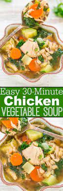 Easy 30 Minute Chicken Vegetable Soup Recipe Vegetable Soup With Chicken Chicken Soup Recipes Vegetable Dinners