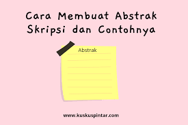 Beberapa perlombaan dari karya tulis akan dapat melihat contoh abstrak pada setiap proposal penelitian atau kti yang sedang diajukan. Cara Membuat Abstrak Skripsi Dan Contohnya