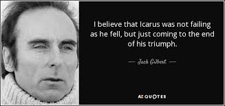 Icarus and daedalus allusion in fahrenheit 451 by rachel westrick Jack Gilbert Quote I Believe That Icarus Was Not Failing As He Fell