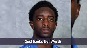 Desi Banks Net Worth 2024: Know His Age, Height & Personal Life