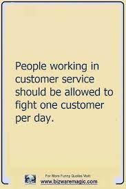 Your customers might come to you for help in times of frustration, or even crisis, and it's sometimes challenging to identify their issues to start solving them. Top 14 Funny Quotes From Bizwaremagic Work Quotes Funny Funny Quotes Customer Service Quotes Funny