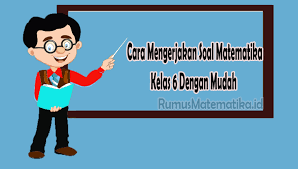Check spelling or type a new query. Tips Cara Mengerjakan Soal Matematika Kelas 6 Dengan Mudah