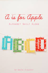 These quilting templates will allow you to make any letter of the alphabet for word quilts like the best day ever wall hanging or any other phrase you could . A Is For Apple Alphabet Quilt Along Ellis Higgs