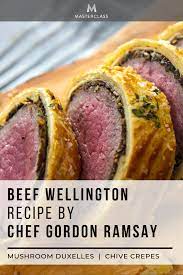 Gordon Ramsay S Beef Wellington Learn Chef Gordon Ramsay S Iconic Recipe Featuring Mushroom Duxelles A Beef Wellington Recipe Wellington Food Beef Wellington