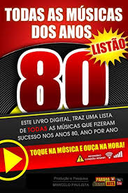 Clique agora para baixar e ouvir grátis momentos pra recordar musicas internacional romanticas anos 80 90 2000 postado por pedro cds divulgações teresina pi em 03/02/2019, e que já está com 209.576 downloads e. Todas As Musicas Dos Anos 80 Para Ler E Ouvir Ebook De Souza Marcelo Paulista Amazon Com Br Loja Kindle