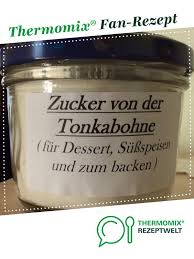 Zucker Von Der Tonkabohne Rezept Tonka Bohne Tonkabohne Rezept Thermomix Rezepte