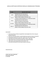Pengurus koperasi sedapat mungkin diambil dari para siswa, namun apabila pengurus koperasi sekolah yang berasal dari para siswa masih belum cukup mampu menjalankan tugasnya, maka sementara waktu. Jadual Bertugas Koperasi Sekolah Tersang