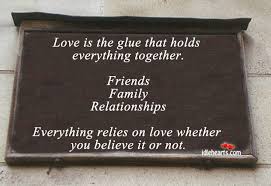 Love Is The Glue That Holds Everything Together Idlehearts