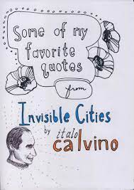 Be the first to contribute! Some Of My Favorite Quotes From Italo Calvino S Invisible Cities Hey Miyuki