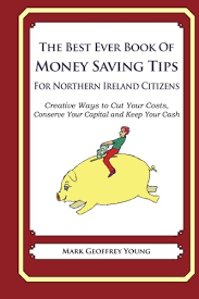 The cost of a car does not stop with the purchase price of the car or your car loan repayments. The Best Ever Book Of Money Saving Tips For Northern Ireland Citizens Creative Ways To Cut Your Costs Conserve Your Capital And Keep Your Cash Young Mark Geoffrey 9781490344669 Amazon Com Books