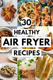 There's so many ways to enjoy our air fryer low carb recipes. 30 Healthy Air Fryer Recipes Healthy Meals The Daily Spice