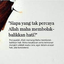 Daftar dalil, ayat dan hadist nabi muhammad saw mengenai penyakit hati manusia dan cara membersihkannya dari kotoran (hati yang keras, mati, gelisah) sesuai ajaran agama islam beserta terjemahan indonesianya. Siapa Yang Tak Percaya Allah Maha Membolak Balikkan Hati Adakah Temanmu Yang Bercerita Bahwa Dia Putus Dengan Ses Kata Kata Indah Kata Kata Kata Kata Motivasi
