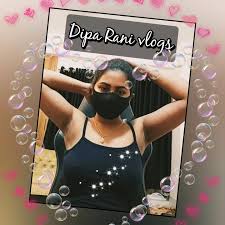 Dipa Rani vlogs