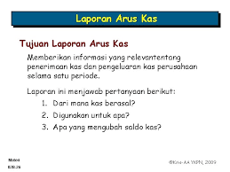 Jika kas perusahaam nencapai 900, apa yang harus dilakukan?.jika kas perusahaan mendekati 0, apa yang harus dilakukan?( satu tahun ada 365 hari). Laporan Posisi Keuangan Dan Laporan Arus Kas Materi