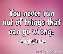 You Never Run Out Of Things That Can Go Wrong