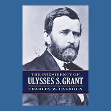 Charles Calhoun, The Presidency of U.S. Grant, 1st ed., Signed