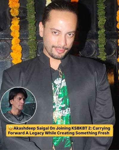 Akashdeep Saigal opens up on joining Kyunki Saas Bhi Kabhi Bahu Thi 2, calling it a chance to carry forward a legacy while creating something new. He shares his excitement about being