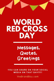 Giving day takes place in march during red cross month, when we recognize the people who make our mission. World Red Cross Day 64 Messages Quotes And Greetings World Red Cross Day Cross Quotes Red Cross