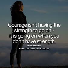 14 Of The Most Powerful Quotes On Strength & Courage
