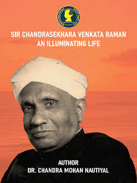 Sir Chandrasekhara Venkata Raman An Illuminating Life