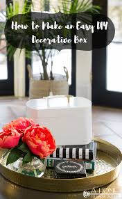Mass produced items are inexpensive and readily available at your local home goods store, but is that really what you want to fill your home (and your life) with? Decorative Box An Easy And Beautiful Diy For Small Storage