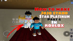 How To Create Star Platinum Part 4 Stand From Anime Jojo S Alternate U Roblox Jojo Stands Jojo