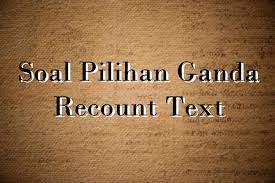 Strategi menjawab soal recount text. Kumpulan Soal Ulangan Pilihan Ganda Recount Text Dimensi Bahasa Inggris