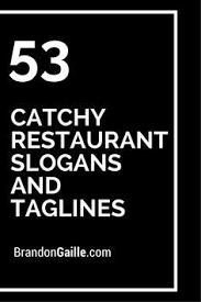 175 Catchy Restaurant Slogans And Taglines Restaurant Quotes Restaurant Advertising Restaurant Names And Logos