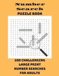 Big puzzlebook with number find puzzles for seniors, adults and all other puzzle fans visupuzzle books 4.7 out of 5 stars 57 Number Search Puzzle Book 100 Challenging Large Print Number Searches For Adults Integer Puzzles 9781990085154 Blackwell S
