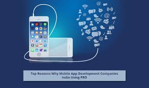 Top Reasons Why Mobile App Development Companies India Using Prd App Development Companies Mobile App Development Companies Mobile App Development