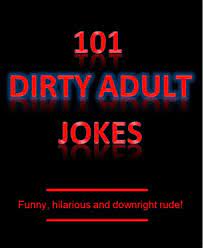 A nymphomaniac, full of noses, reaches the doctor. 101 Dirty Adult Jokes Funny Hilarious And Downright Rude Ebook Von Short Good Jokes 9781502208668 Rakuten Kobo Deutschland